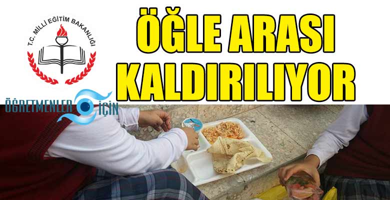 Tam gün eğitim yapılan okullarda öğle arası kaldırılıyor