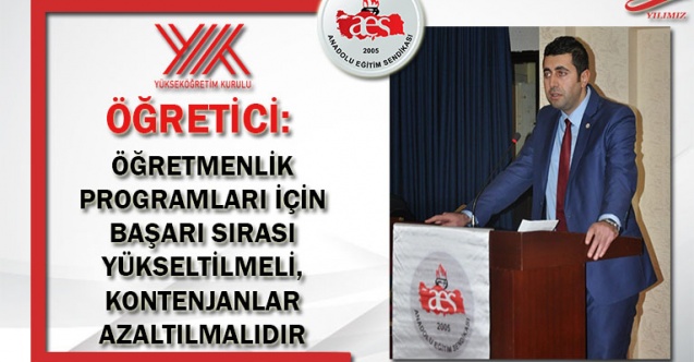 ÖĞRETİCİ: ÖĞRETMENLİK PROGRAMLARI İÇİN BAŞARI SIRASI YÜKSELTİLMELİ, KONTENJANLAR AZALTILMALIDIR