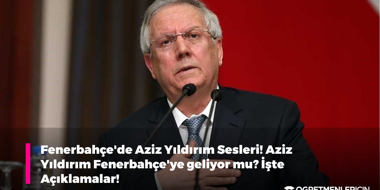 Fenerbahçe'de Aziz Yıldırım Sesleri! Aziz Yıldırım Fenerbahçe'ye geliyor mu? İşte Açıklamalar!