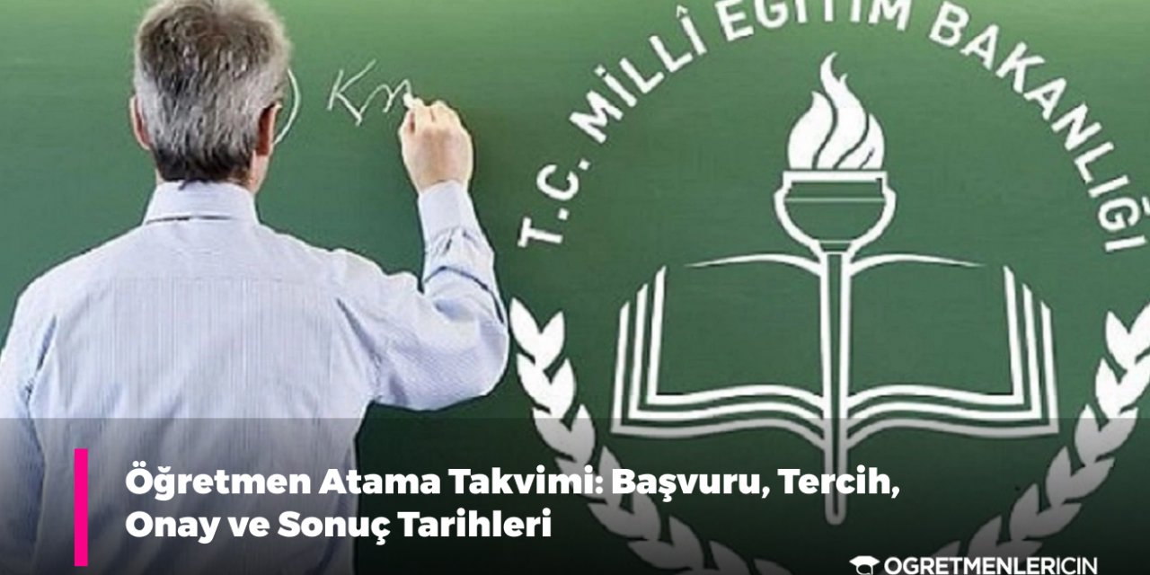 Öğretmen Atama Takvimi: Başvuru, Tercih, Onay ve Sonuç Tarihleri