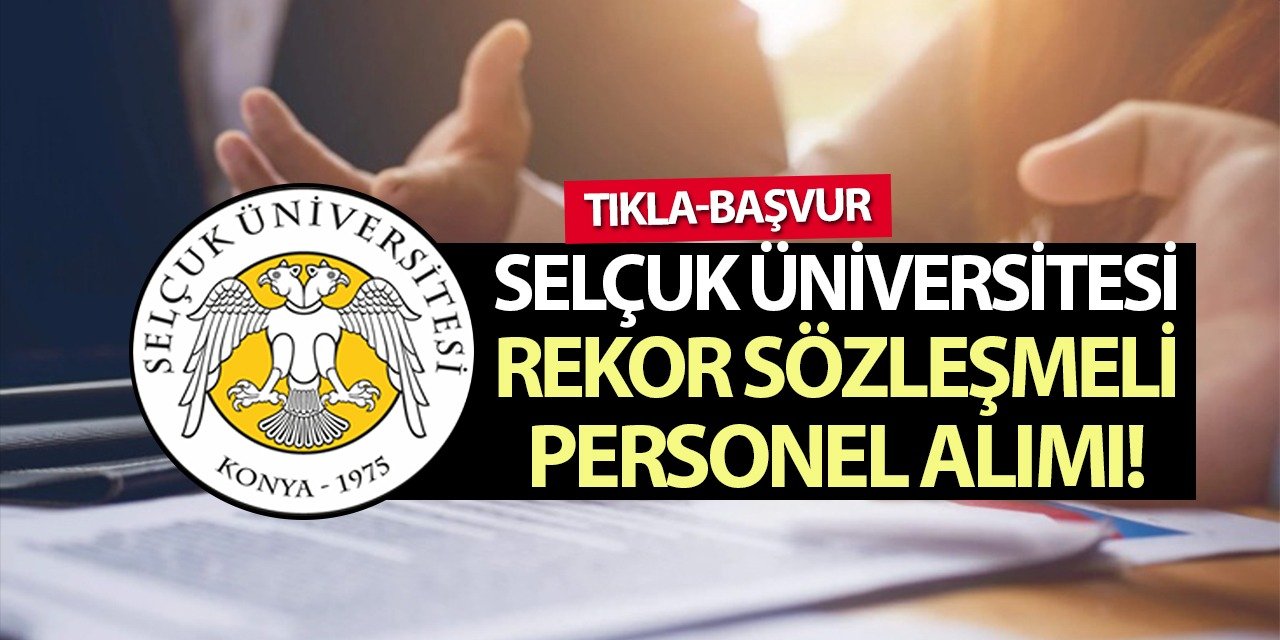Selçuk Üniversitesi 2023'te 93 Kişilik Personel İstihdam Edecek!