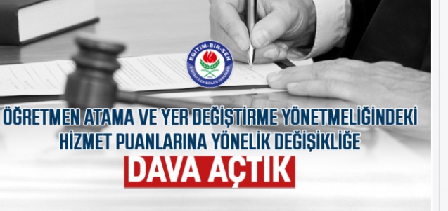 Öğretmen atama ve yer değiştirme yönetmeliğindeki hizmet puanlarına yönelik değişikliğe dava açtık