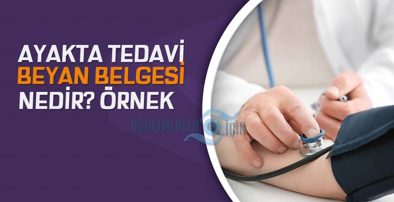 Ayakta Tedavi Beyan Belgesi Nedir, Ayakta Tedavi Belgesi Doldurma