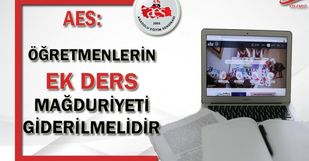 AES: ÖĞRETMENLERİN EK DERS MAĞDURİYETİ GİDERİLMELİDİR