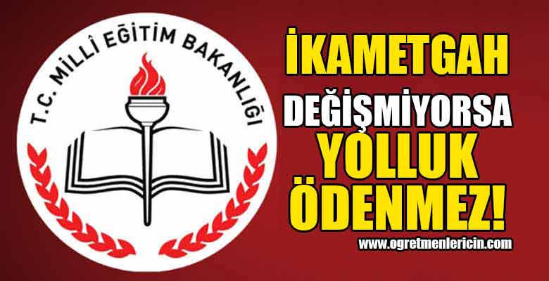 MEB; ikametgahı değişmeyen memur ve öğretmen yolluk alamaz