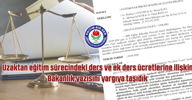 Uzaktan eğitim sürecindeki ders ve ek ders ücretlerine ilişkin Bakanlık yazısını yargıya taşıdık