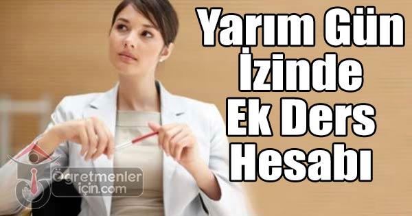 Rehber Öğretmen Yarım Gün Okula Gelmezse Ek Dersi Kesilir Mi?