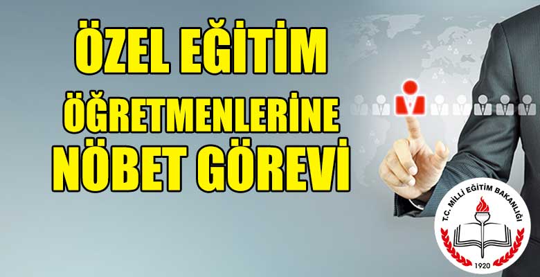 Özel eğitim öğretmenlerine nöbet görevi ek ders ücreti verilecek