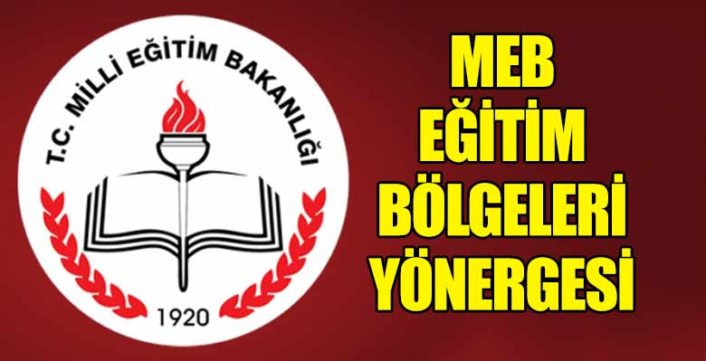 Milli Eğitim Bakanlığı Eğitim Bölgeleri Yönergesi değişti, son güncel hali