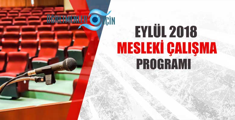 Öğretmenlerin 2018 Eylül Dönemi Mesleki Çalışma Programı açıklandı