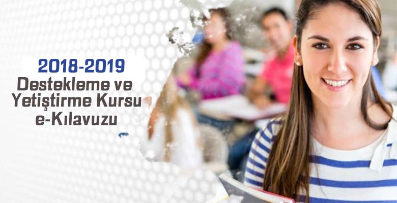 2018-2019 Eğitim ve Öğretim yılı Destekleme ve Yetiştirme Kursu Kılavuzu
