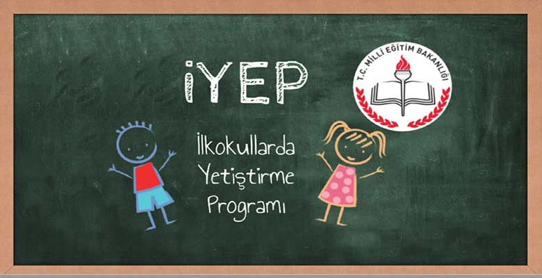 İYEP nedir? İlkokullarda Yetiştirme Programı (İYEP) Uygulama Kılavuzu