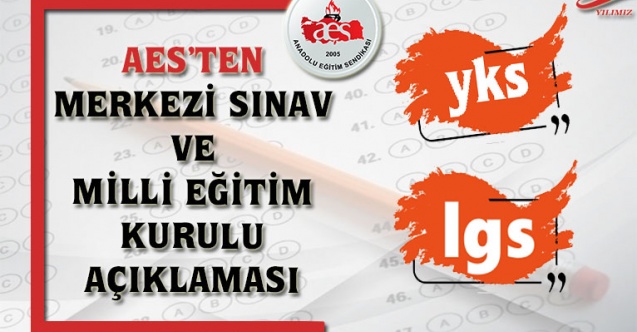 AES’TEN MERKEZİ SINAV VE MİLLİ EĞİTİM KURULU AÇIKLAMASI