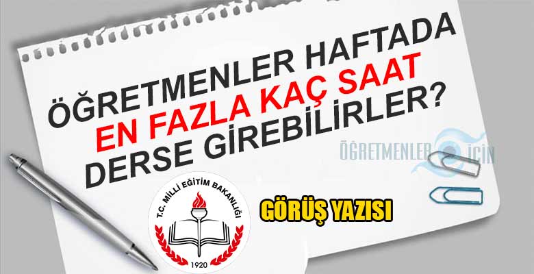 Öğretmenler haftada en fazla kaç saat derse girebilirler?