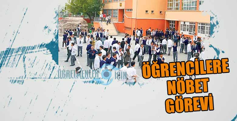 Öğrencilere okullarda nöbet görevi verilebilir mi?