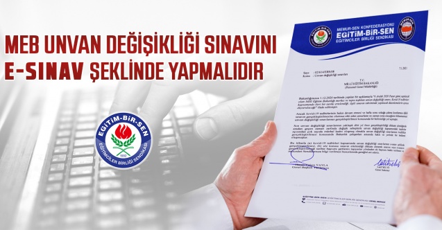 MEB unvan değişikliği sınavını e-sınav şeklinde yapmalıdır