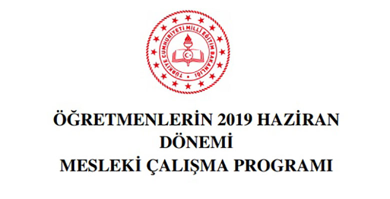 Haziran 2019 Öğretmenlerin Mesleki  Çalışma Programı yayınlandı