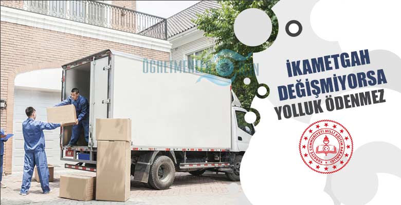 İkametgahı değişmeyen, evini taşımayan öğretmene yolluk ödenmez