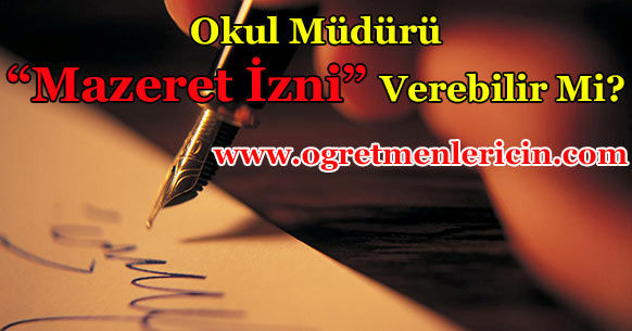 Okul Müdürü Mazeret İzni Verebilir Mi?
