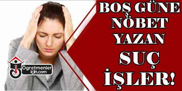 Öğretmenin boş gününe nöbet görevi yazılabilir mi sorusunun cevabı